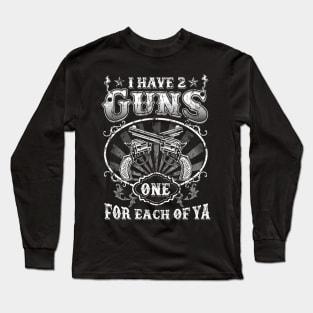 Tombstone Doc Holiday I Have 2 Guns One for Each of Ya Long Sleeve T-Shirt